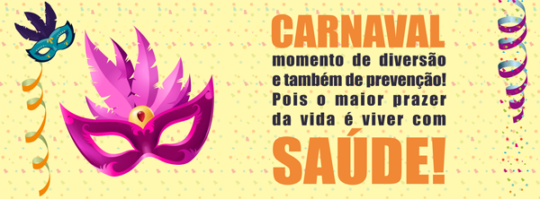 Carnaval é momento de diversão e também de prevenção.